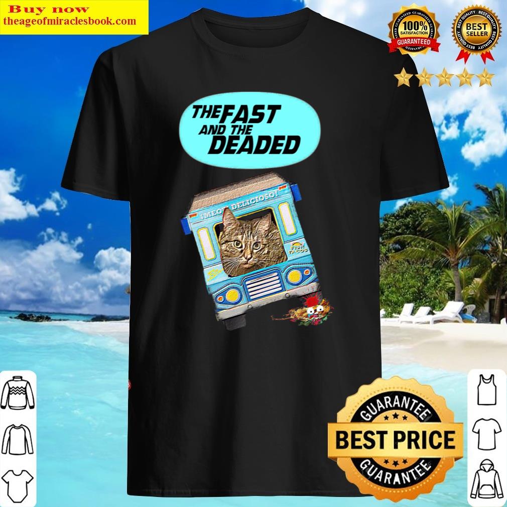 The Fast & The Deaded Shirt