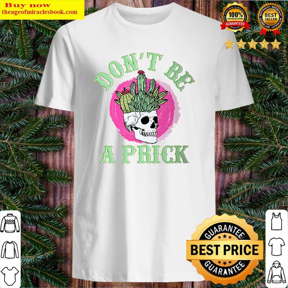 Alluring Don’t Be A Prick Skull Ceramic Shirt