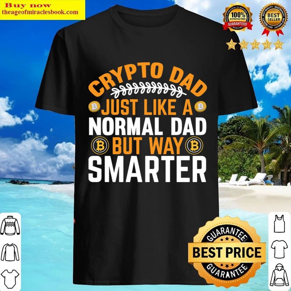 Crypto Dad Just Like A Shirt