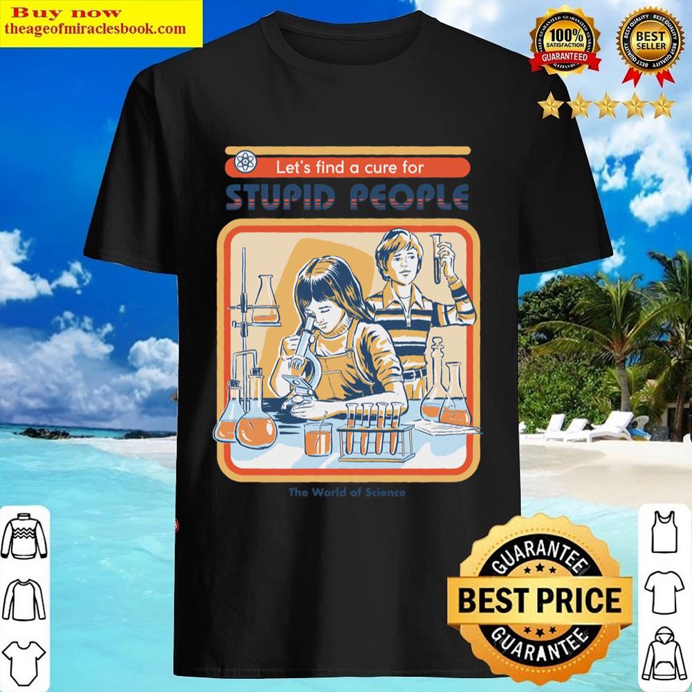 A Cure For Stupid People Shirt