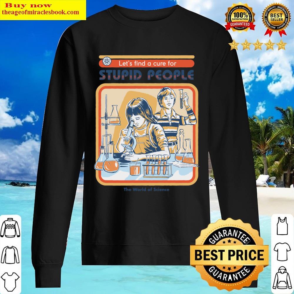 A Cure For Stupid People Shirt Sweater
