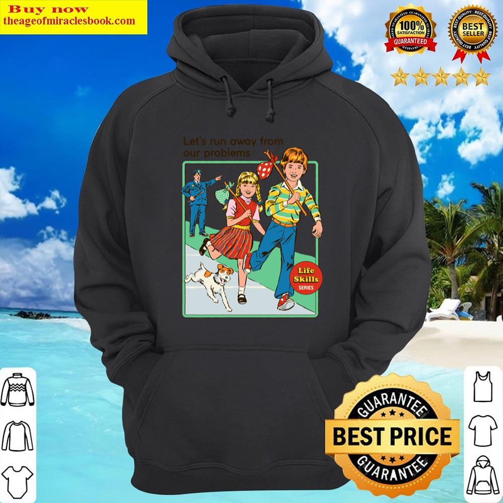 Let's Run Away Shirt Hoodie