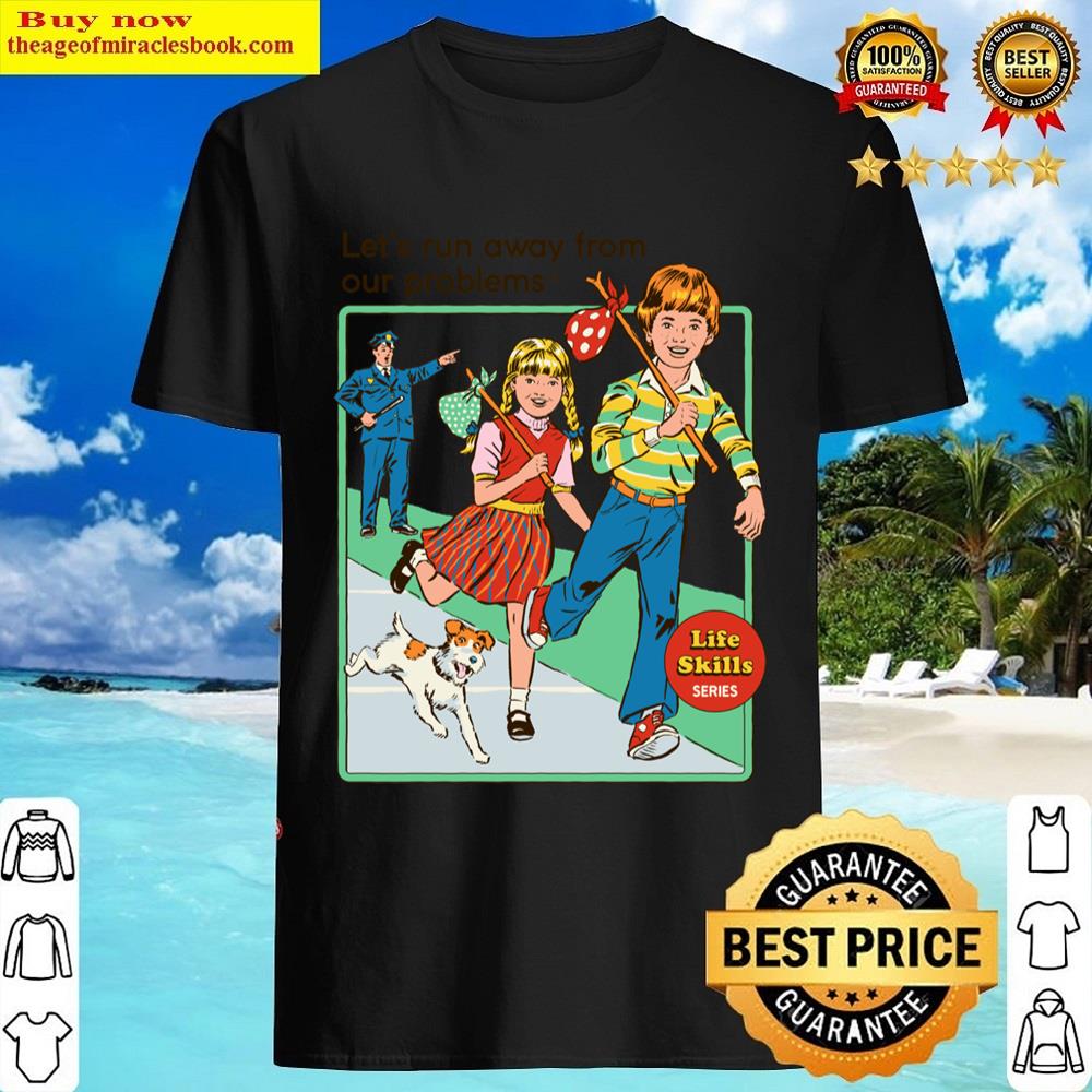 Let's Run Away Shirt Shirt