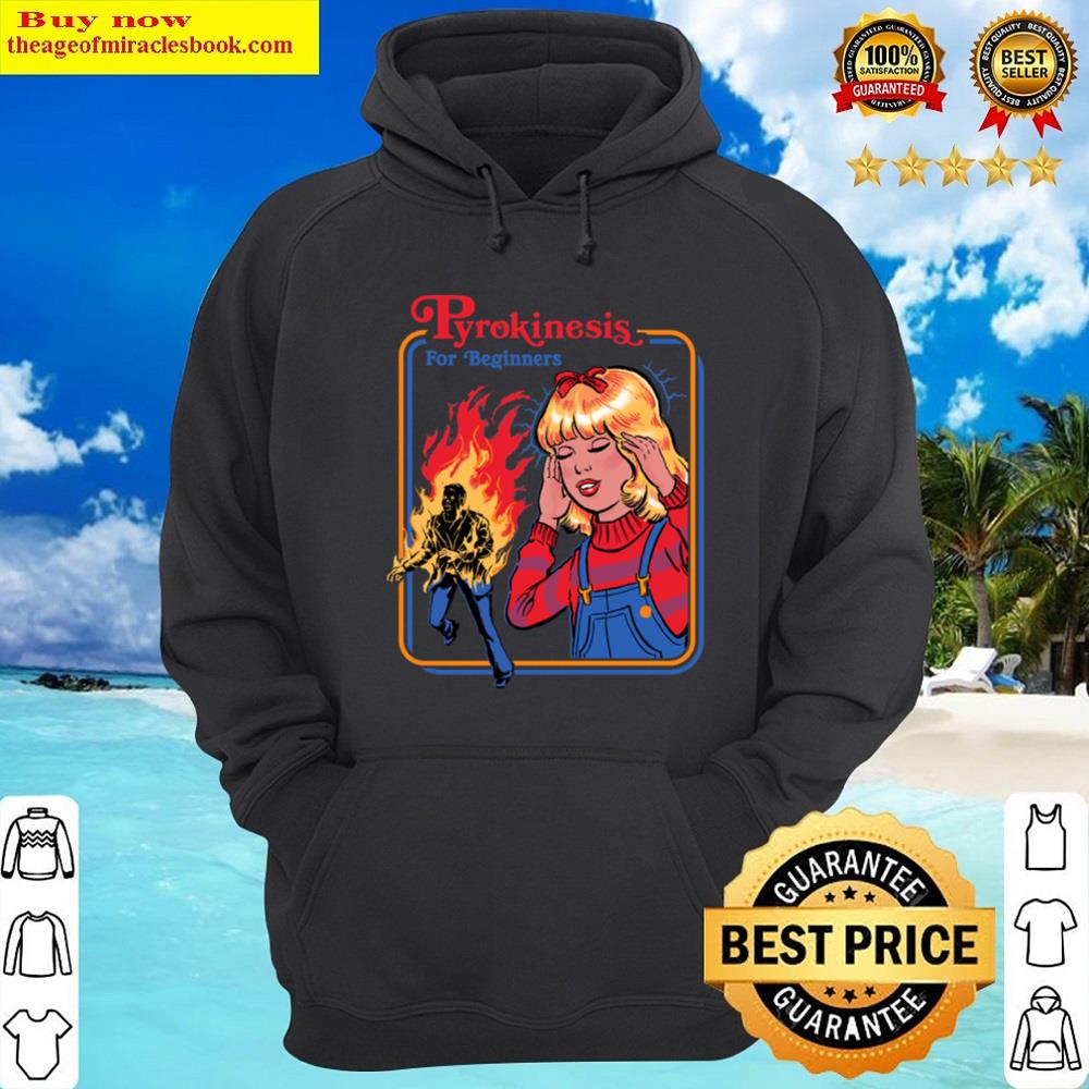 Pyrokinesis For Beginners Shirt Hoodie