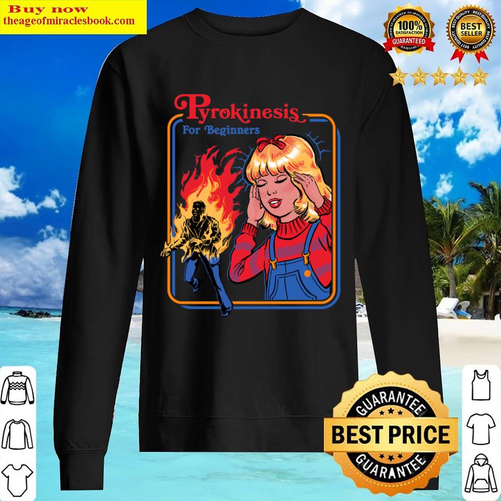 Pyrokinesis For Beginners Shirt Sweater