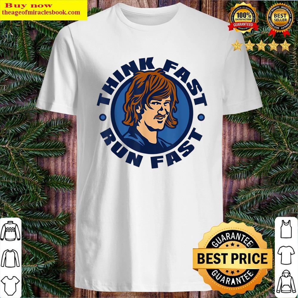 Think Fast Run Fast Shirt
