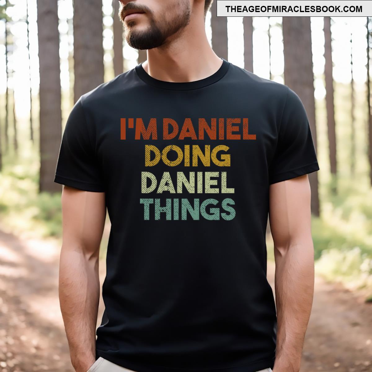 I’m Daniel Doing Daniel Things Funny First Name Daniel T-shirt