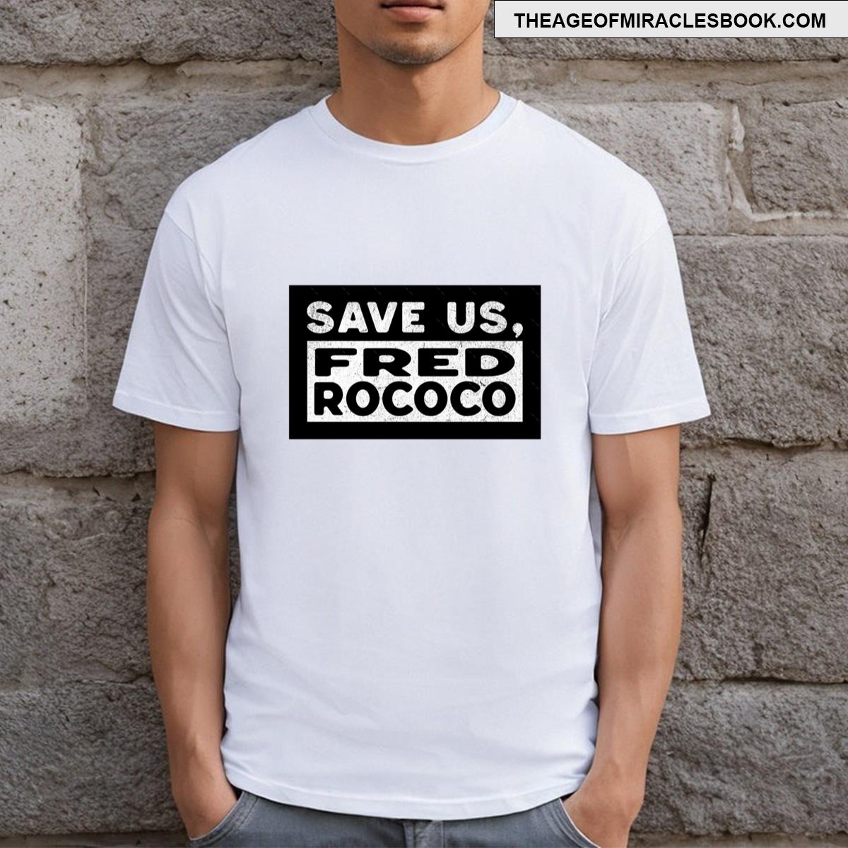 Save Us Fred Rococo Somebody Somewhere Murray Hill T-shirt